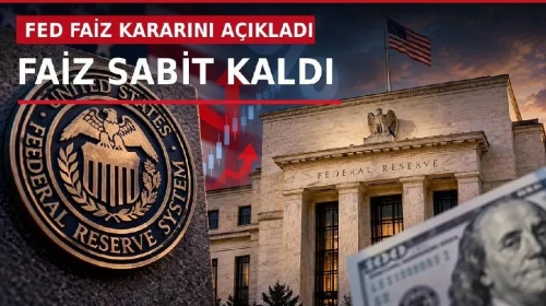 FED’in faiz mesaisinde kritik viraj: Beklentiler sabit, sinyaller şahin